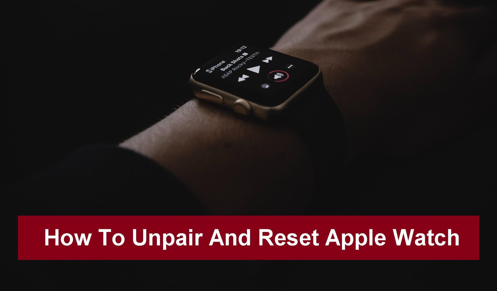 How To Unpair And Reset Apple Watch