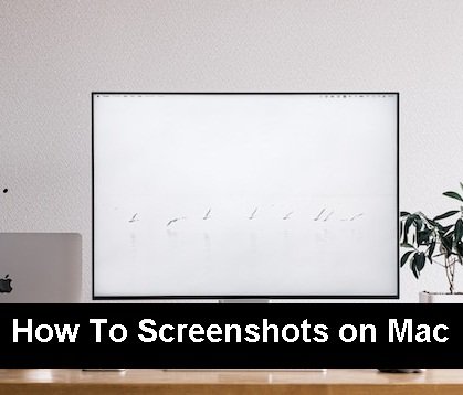 How To Screenshots on Mac